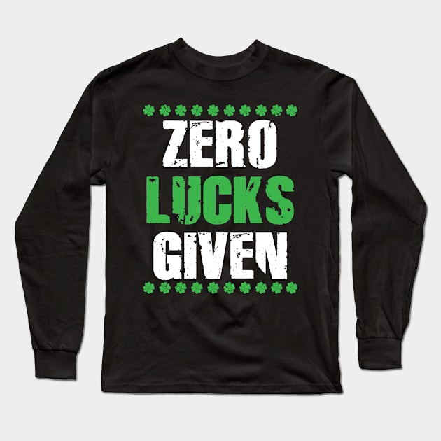 St. Patricks Day Zero Lucks Given Funny Irish Clover Gift apparel Long Sleeve T-Shirt by TeeShirt_Expressive